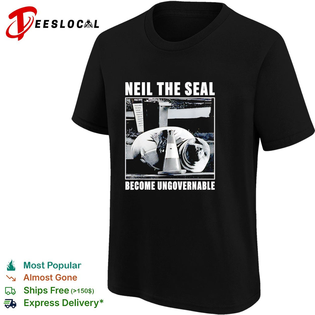 Neil the seal become ungovernable shirt