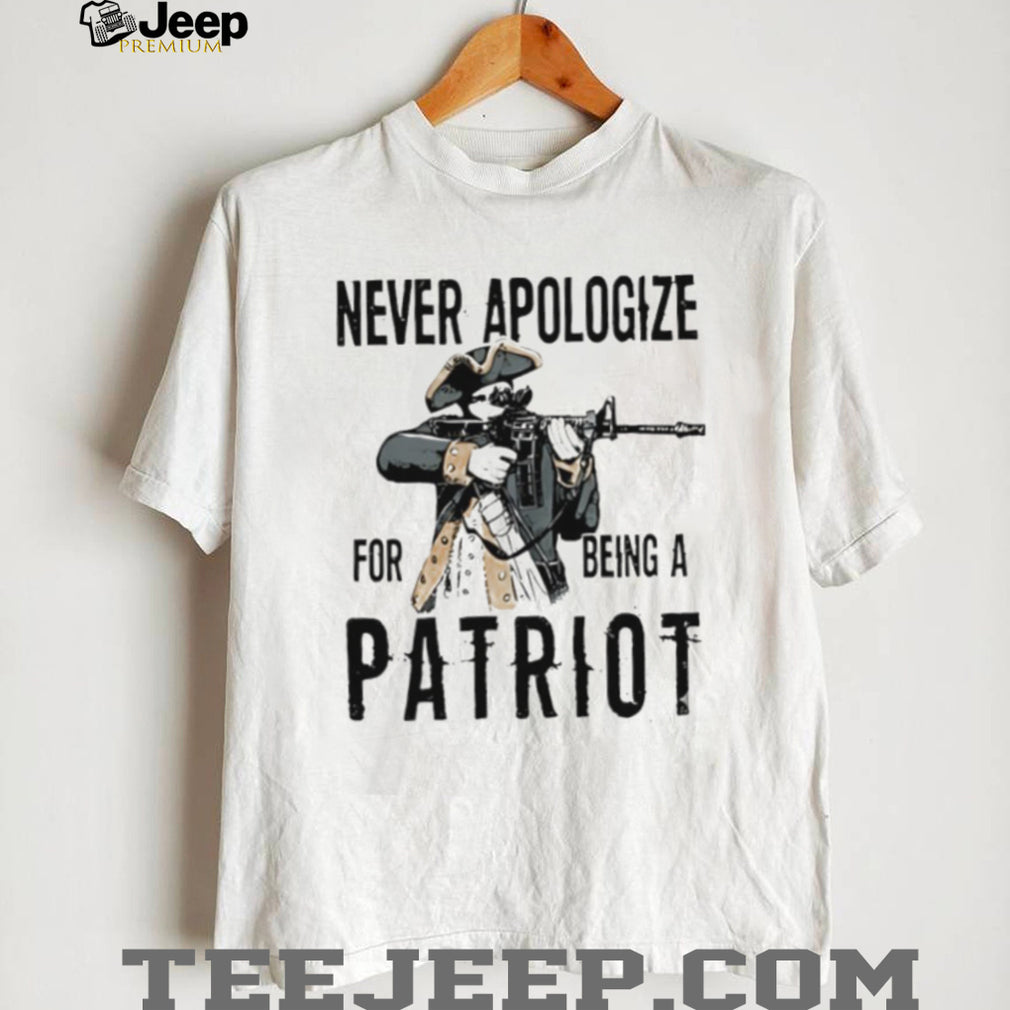 Never Apologize For Being A Patriot Revolutionary Soldier T Shirt