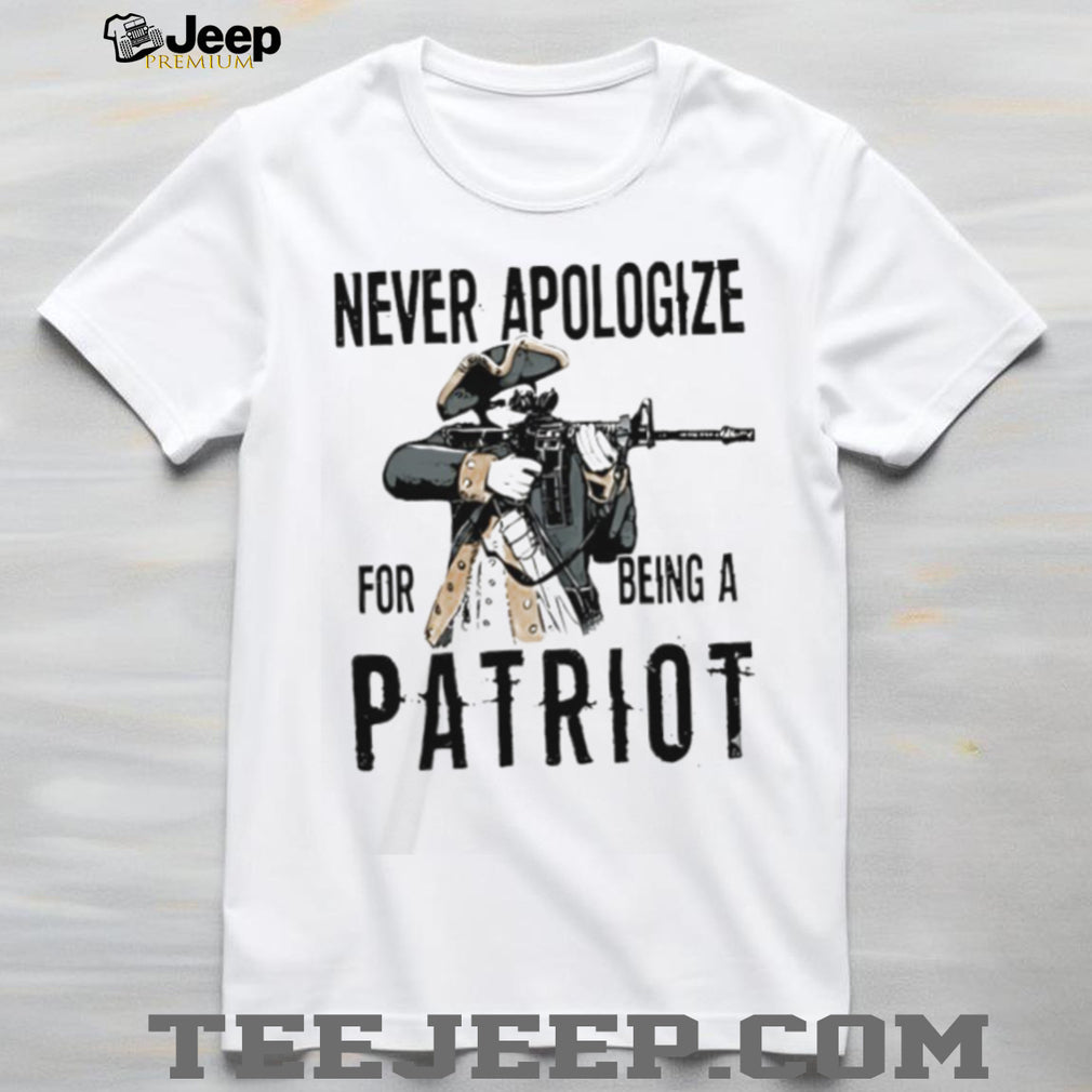 Never Apologize For Being A Patriot Revolutionary Soldier T Shirt