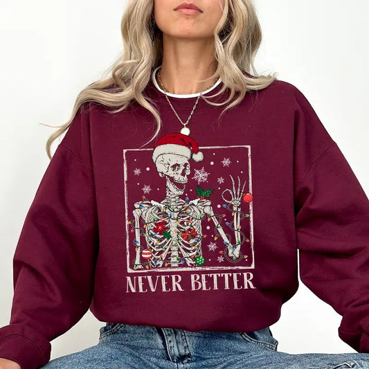 Never Better Christmas Skeleton Sweatshirt, Funny Santa Skeleton Crewneck For Women, Skull Lover Sweater, Funny Mental Health Top, Sarcastic Tees For Girls, Xmas Holiday Gift, Long Sleeve Pullover, Unhinged Fabric Women's Tops, Soft Cozy Casual Womenswear