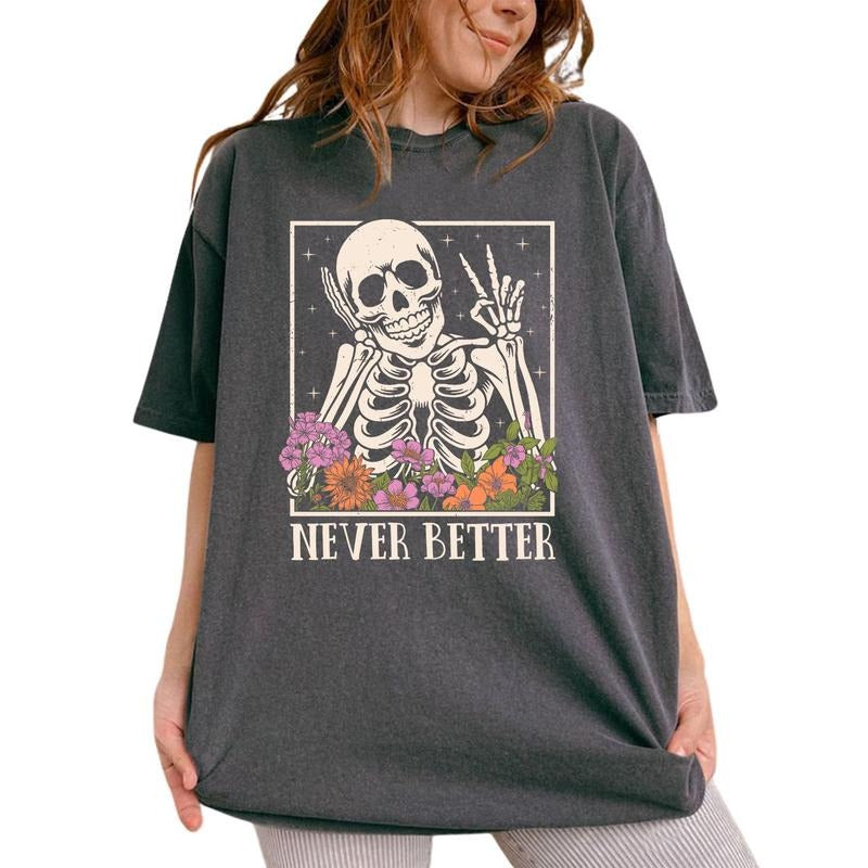Never Better Shirt, Funny Graphic Printed Tee, Meme Unhinged Shirt, Unisex Comfy Fabric Graphic Tee, Scary Saying Unisex T-shirt, Women's Tops, Womenswear, Cotton Fabric Tee