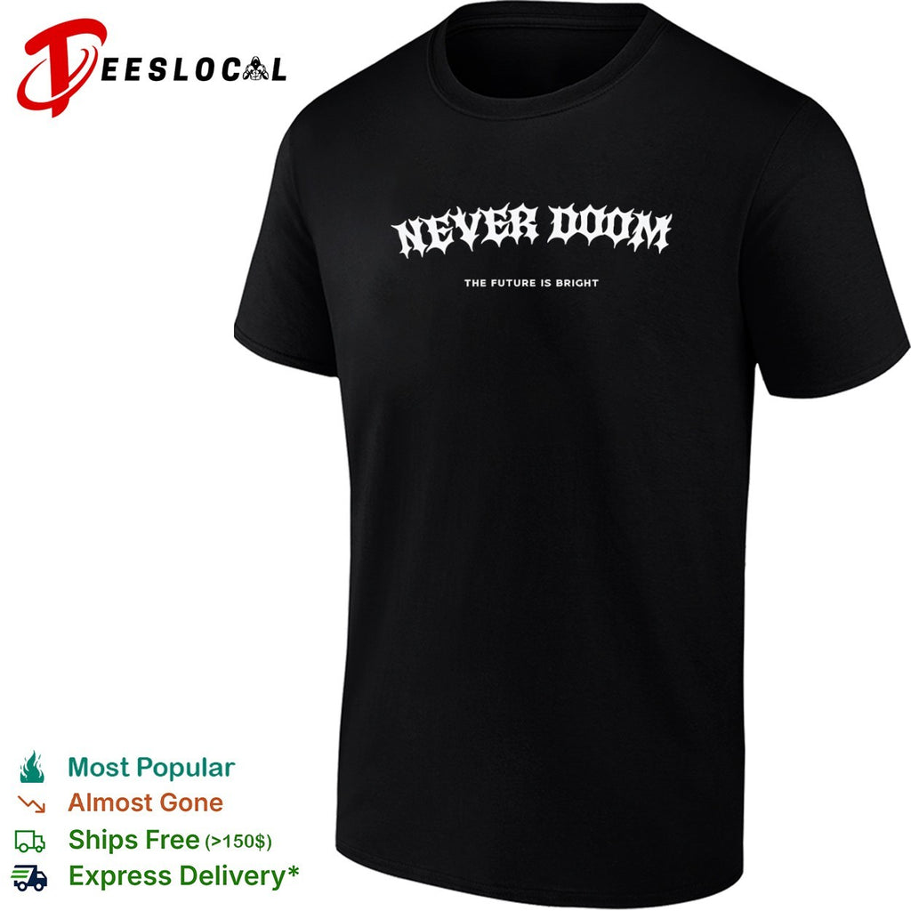 Never Doom The Future Is Bright Inspirational shirt