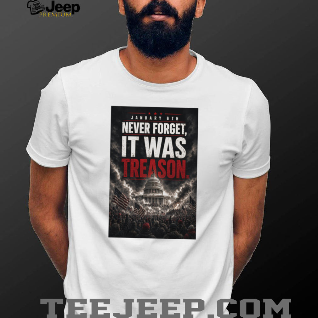 Never Forget January 6th It Was Treason US Capitol Graphic T Shirt