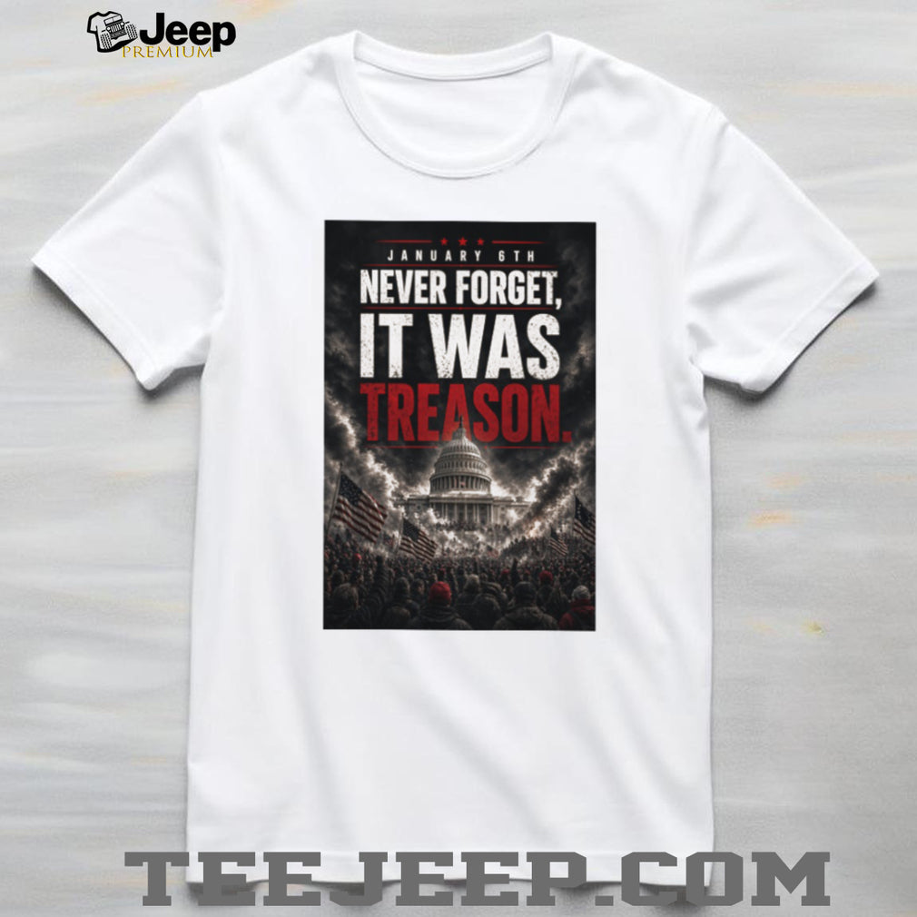 Never Forget January 6th It Was Treason US Capitol Graphic T Shirt
