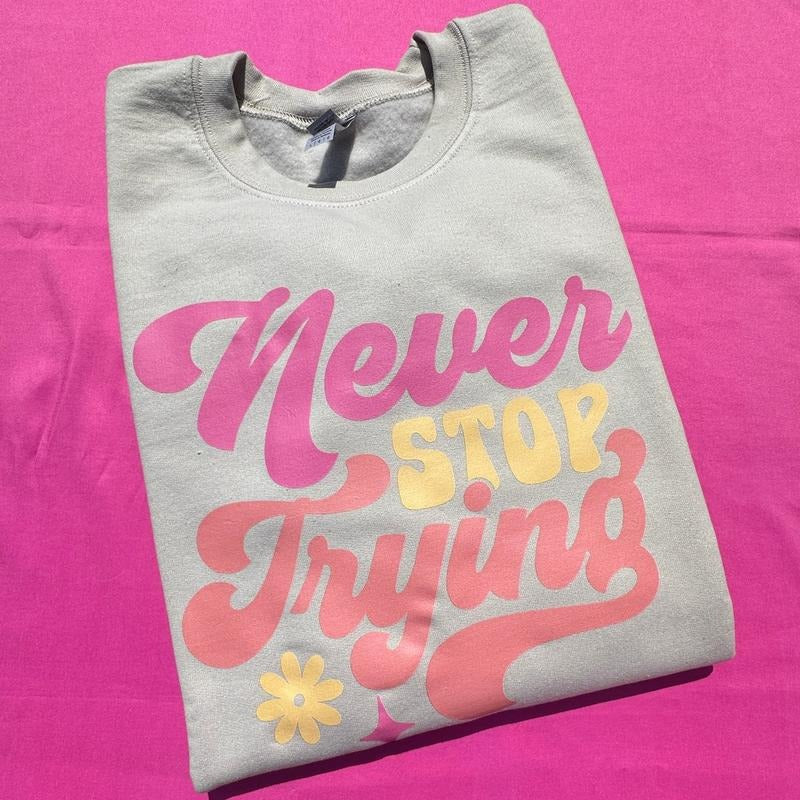 Never Stop Trying Sweatshirt 'NLB' T-Shirts, Hoodie | WearSparks.com