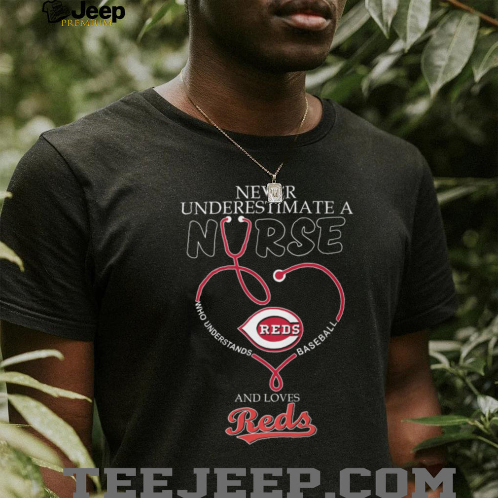 Never Underestimate A Nurse Who Loves Cincinnati Reds Baseball Heart Stethoscope T Shirt