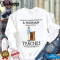 Never Underestimate A Teacher In Her Seventies Quote Shirt