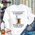 Never Underestimate A Woman Teacher In Her Eighties Shirt