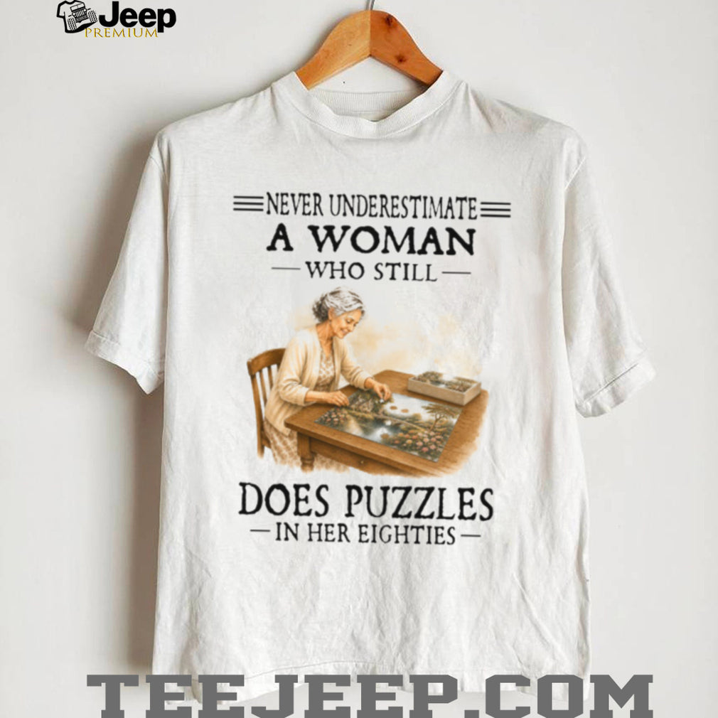 Never Underestimate A Woman Who Does Puzzles In Her Eighties Shirt