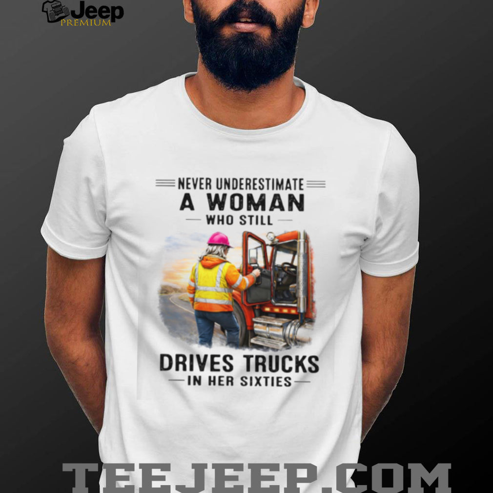 Never Underestimate A Woman Who Drives Trucks In Her Sixties