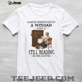 Never Underestimate A Woman Who Is Still Reading In Her Eighties T Shirt