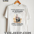 Never Underestimate A Woman Who Loves Cooking In Her Seventies T Shirt