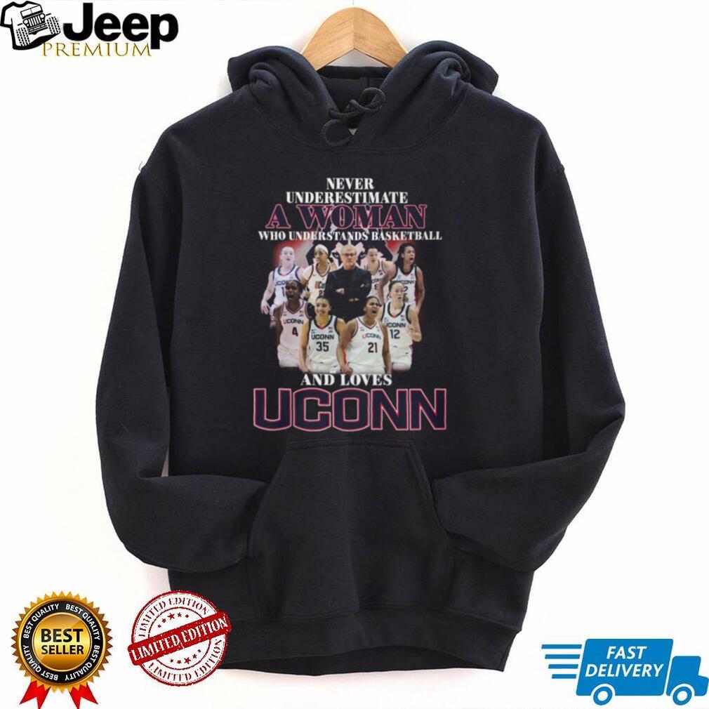 Never Underestimate A Woman Who Loves UConn Basketball Team T Shirt