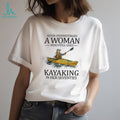 Never Underestimate A Woman Who Still Goes Kayaking In Her Seventies T Shirt