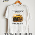 Never Underestimate A Woman Who Still Goes Off Road In Her Seventies T Shirt