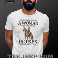 Never Underestimate A Woman Who Still Rides Horses In Her Eighties T Shirt