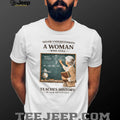 Never Underestimate A Woman Who Still Teaches History In Her Seventies T shirt