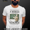 Never Underestimate A Woman Who Still Teaches In Her Seventies T Shirt
