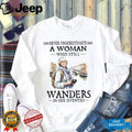 Never Underestimate A Woman Who Still Wanders In Her Seventies Photography Travel Women Shirt
