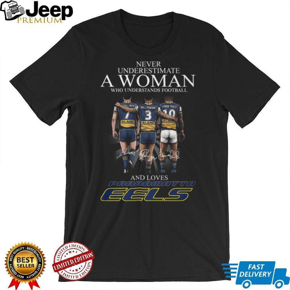 Never Underestimate A Woman Who Understands Football Parramatta Eels Signatures T Shirt
