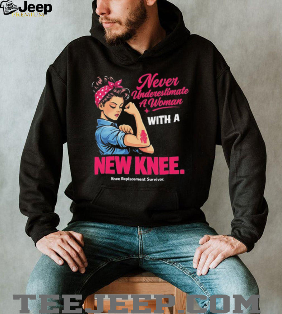 Never Underestimate A Woman With A New Knee graphic shirt