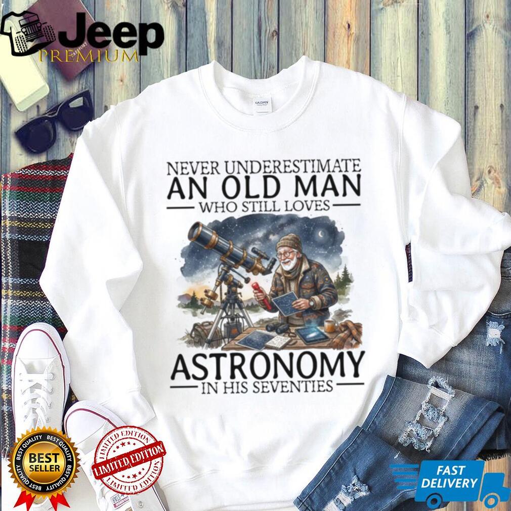 Never Underestimate An Old Man Astronomy In His Seventies Vintage Stargazing Men Gift Shirt