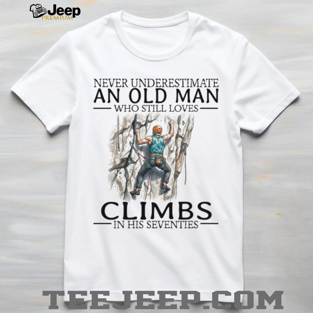Never Underestimate An Old Man Climbs In His Seventies Vintage Mountain Climber Men Shirt