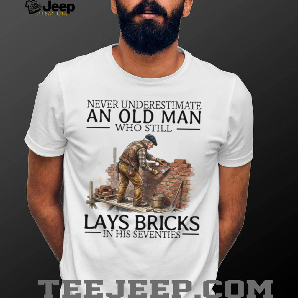 Never Underestimate An Old Man Lays Bricks In His Seventies Vintage Bricklayer Men Shirt