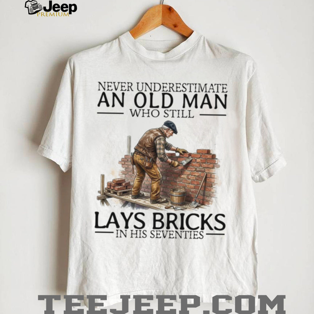 Never Underestimate An Old Man Lays Bricks In His Seventies Vintage Bricklayer Men Shirt