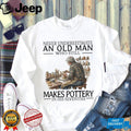 Never Underestimate An Old Man Makes Pottery In His Seventies Vintage Men Hobbyist Shirt