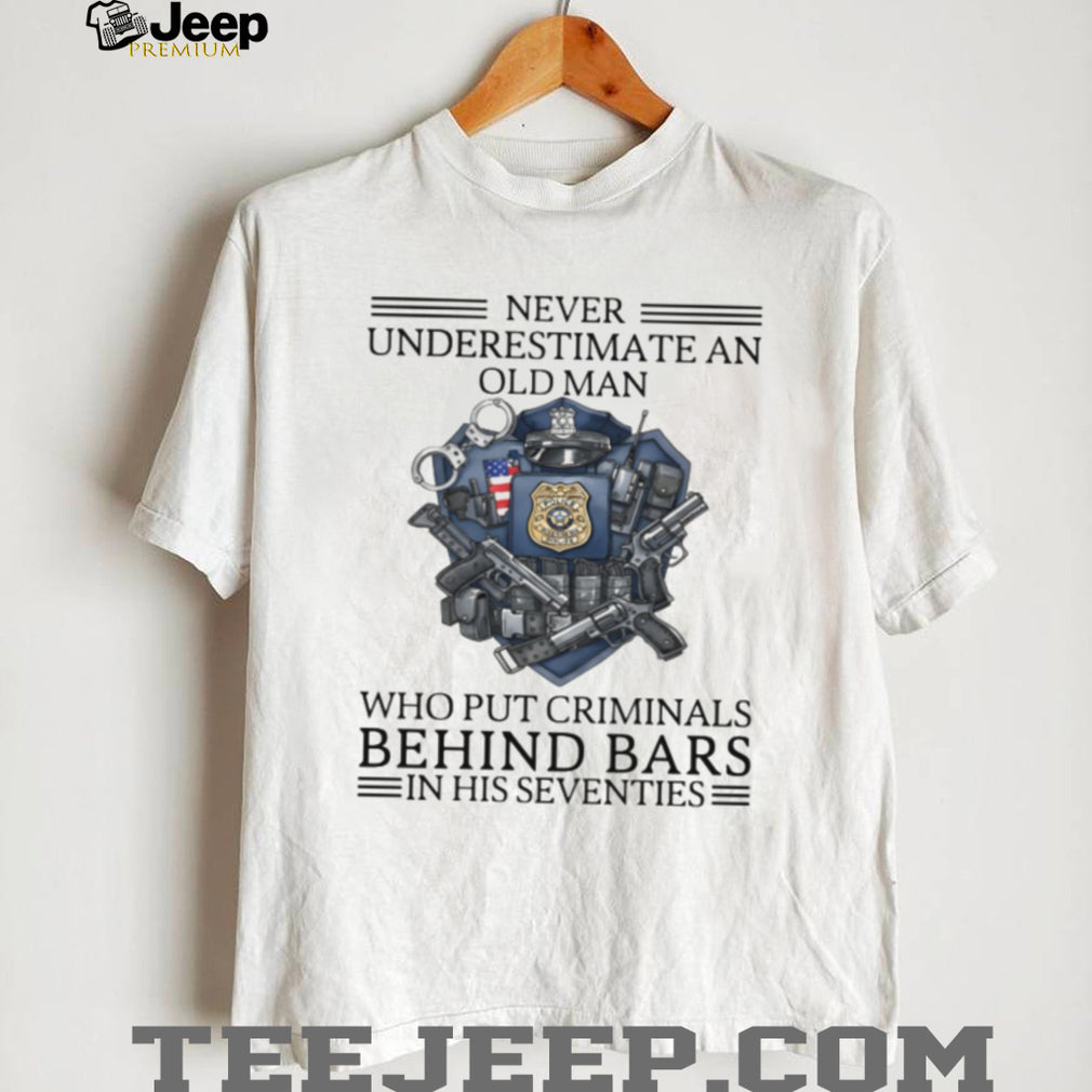 Never Underestimate An Old Man Police Shield T Shirt Hero Cop Gift