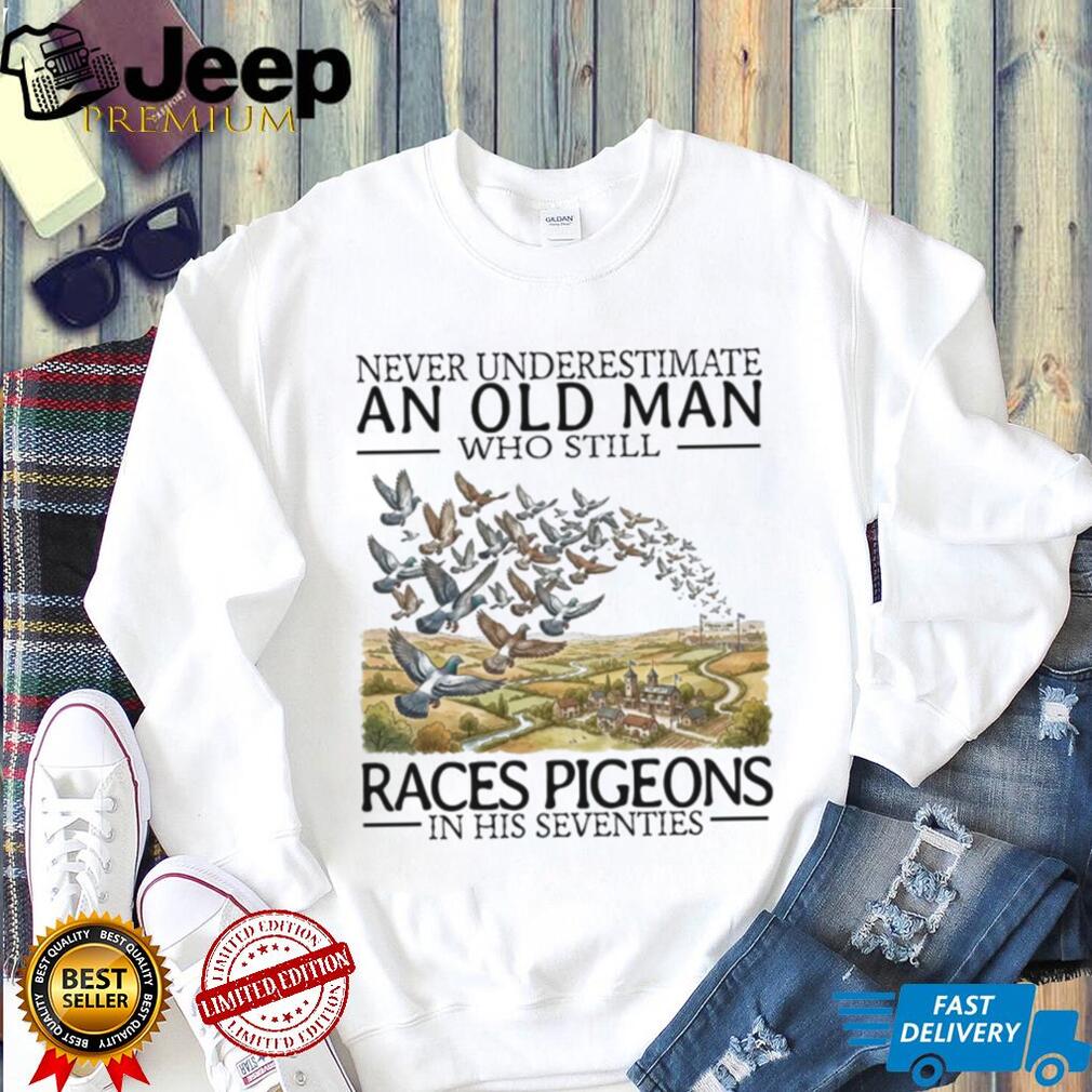 Never Underestimate An Old Man Races Pigeons Seventies Retro Pigeon Racing Men Shirt