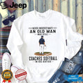 Never Underestimate An Old Man Softball Coach Shirt