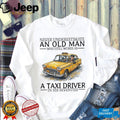 Never Underestimate An Old Man Taxi Driver Seventies Vintage Yellow Cab Chauffeur Men Shirt