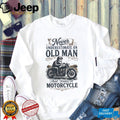 Never Underestimate An Old Man That Rides A Motorcycle Biker T Shirt