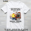 Never Underestimate An Old Man Who Drives Trucks In His Seventies