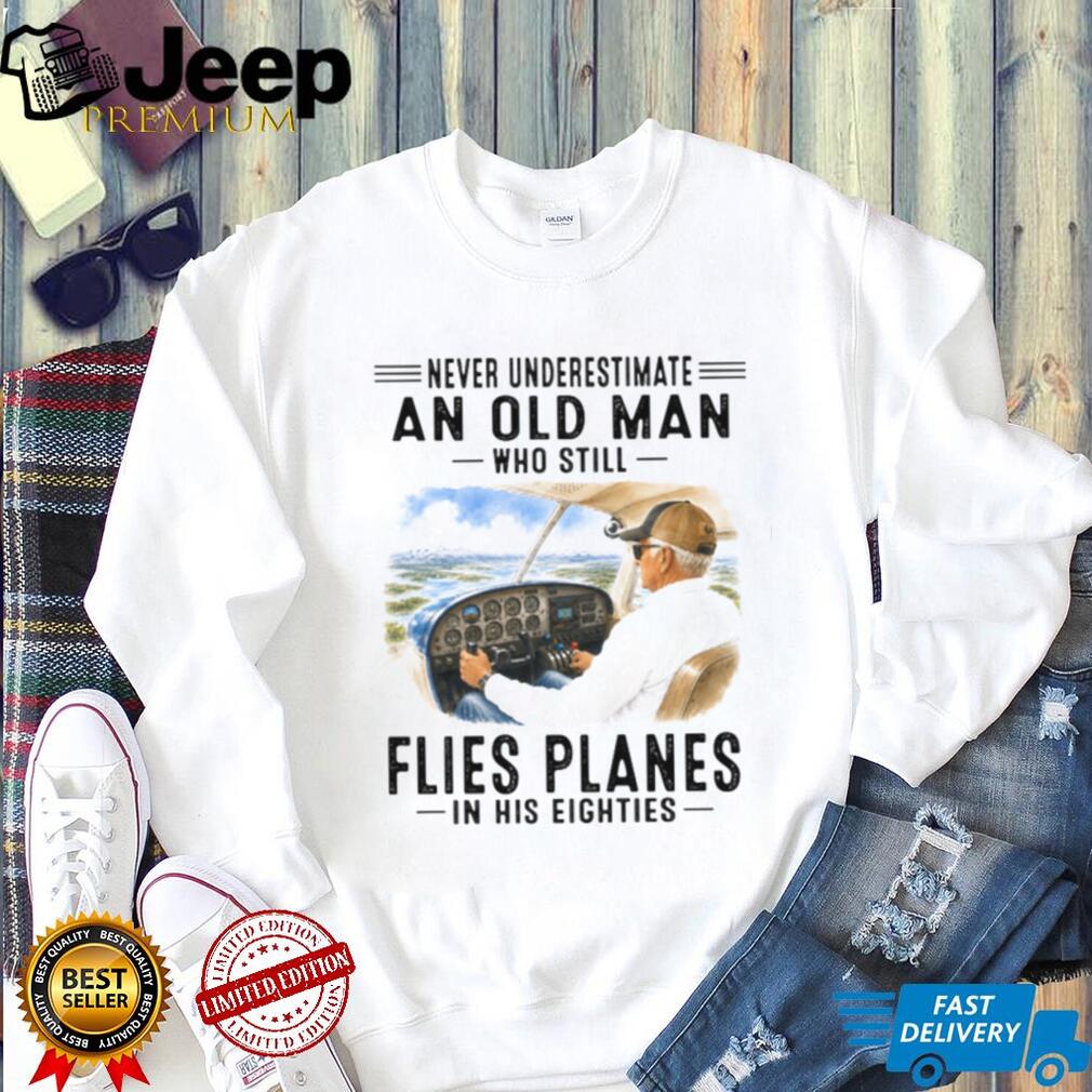 Never Underestimate An Old Man Who Flies Planes 80s Shirt
