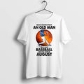 Never Underestimate An Old Man Who Loves Baseball August 1 Tshirts Sweater