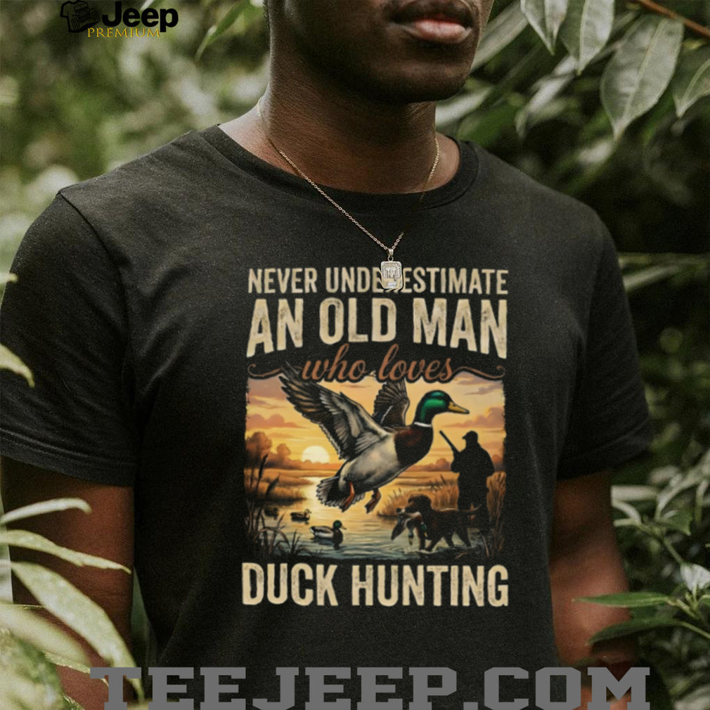Never Underestimate An Old Man Who Loves Duck Hunting Mallard T Shirt