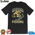 Never Underestimate An Old Man Who Loves Fishing Bass T Shirt