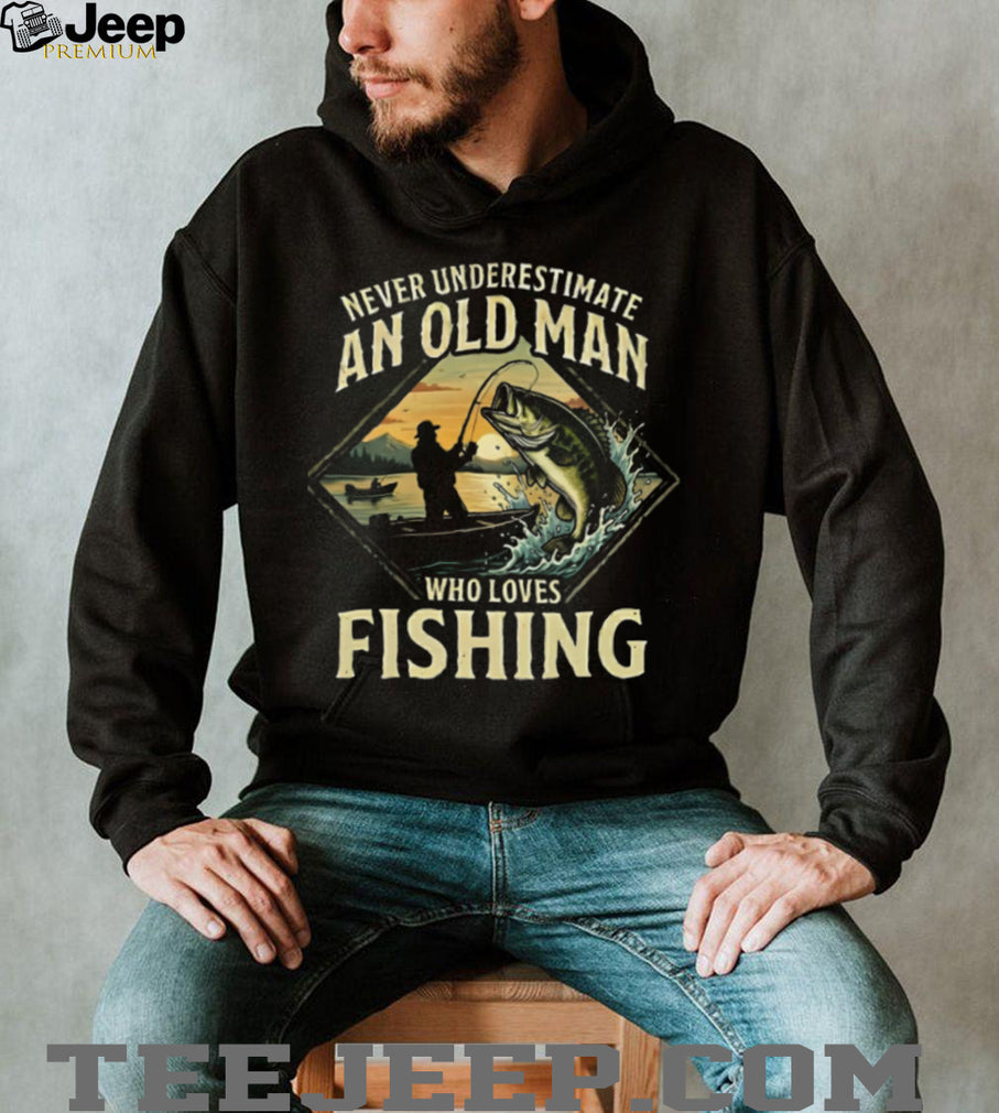 Never Underestimate An Old Man Who Loves Fishing Bass T Shirt