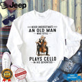 Never Underestimate An Old Man Who Plays Cello In His Seventies Musician Grandpa Shirt