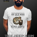 Never Underestimate An Old Man Who Plays Darts In His Seventies T Shirt