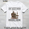Never Underestimate An Old Man Who Still Drinks Wine In His Seventies T Shirt