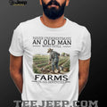 Never Underestimate An Old Man Who Still Farms In His 70s T Shirt