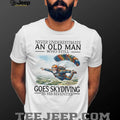Never Underestimate An Old Man Who Still Goes Skydiving In His Seventies T Shirt