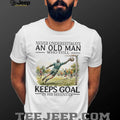 Never Underestimate An Old Man Who Still Keeps Goal Soccer T Shirt