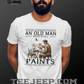 Never Underestimate An Old Man Who Still Paints In His Seventies T Shirt
