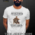 Never Underestimate An Old Man Who Still Plays Violin In His Seventies T Shirt
