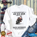 Never Underestimate An Old Man Who Still Races Superbikes In His Seventies Shirt